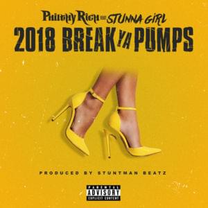 2018 Break Ya Pumps - Philthy Rich (Ft. Stunna Girl)