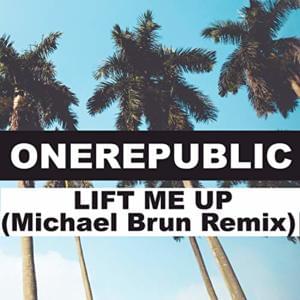 Lift Me Up (Michael Brun Remix) - OneRepublic (Ft. Michaël Brun)