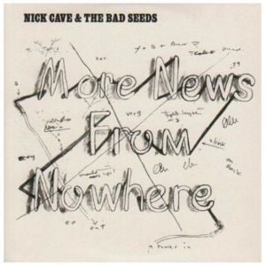 More News from Nowhere - Nick Cave & The Bad Seeds