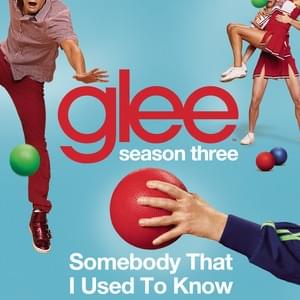 Somebody That I Used to Know - Glee Cast