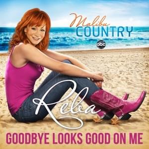 Goodbye Looks Good On Me (Theme from ”Malibu Country”) - Reba McEntire