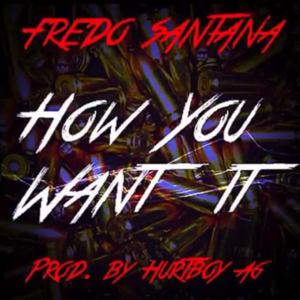 How You Want It - Fredo Santana