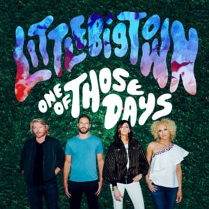 One of Those Days - Little Big Town