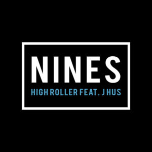 High Roller - Nines (Ft. J Hus)