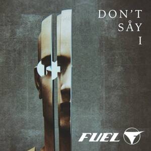 Don’t Say I - Fuel