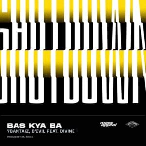 Bas Kya Ba - 7Bantaiz & D'EVIL (Ft. DIVINE)