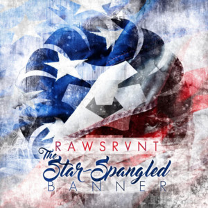 The Star-Spangled Banner - Rawsrvnt