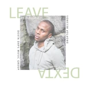 Leave Her Alone - Dexta Daps