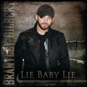 Lie Baby Lie - Brantley Gilbert