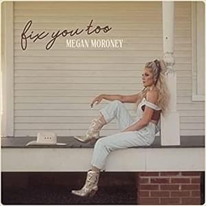 Fix You Too - Megan Moroney