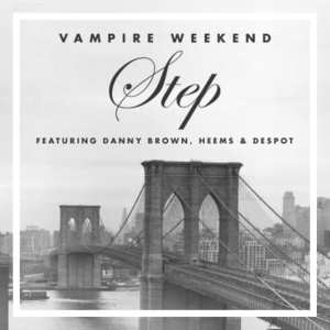 Step (Remix) - Vampire Weekend (Ft. Danny Brown, Despot & Heems)