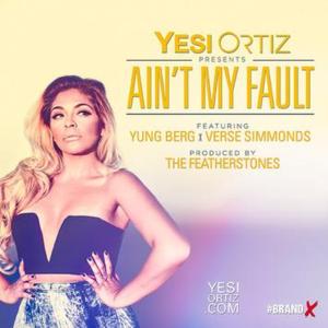 Ain’t My Fault - Yesi Ortiz (Ft. Hitmaka & Verse Simmonds)