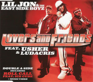 Lovers and Friends - Lil Jon & The East Side Boyz (Ft. Ludacris & USHER)