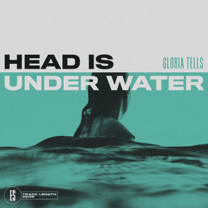 Head Is Under Water - Gloria Tells