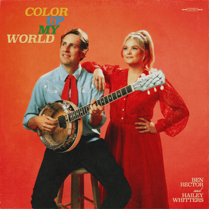 Color Up My World - Ben Rector & Hailey Whitters