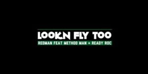 Lookin’ Fly Too - Redman (Ft. Method Man & Ready Roc)