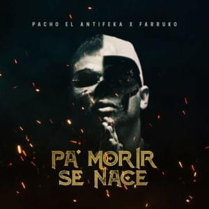 Pa’ Morir Se Nace - Farruko & Pacho El Antifeka