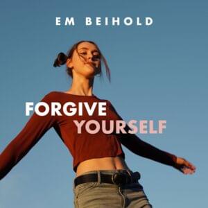 Forgive Yourself - Em Beihold