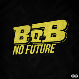 No Future - B.o.B