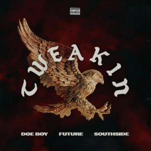 Tweakin - Doe Boy & Southside (Ft. Future)