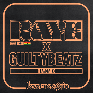 Love Me Again (RAYEMIX) - RAYE & GuiltyBeatz