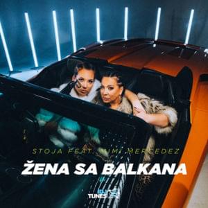 Žena sa Balkana - Stoja (Ft. Mimi Mercedez)