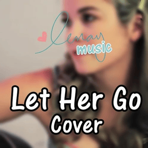 Let Her Go (Lenay cover) - Lenay