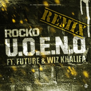 U.O.E.N.O (Remix) - Rocko (Ft. Future & Wiz Khalifa)