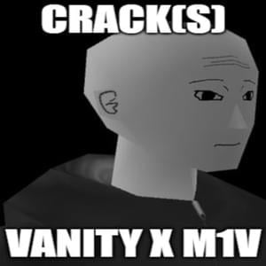 ​cracks - ​vanity (xanity) (Ft. ​m1v)