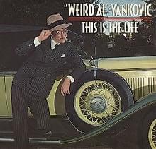 This Is The Life - "Weird Al" Yankovic