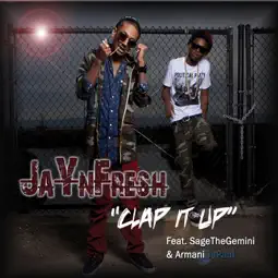 Clap It Up - Jaynfresh (Ft. Armani DePaul, Iamsu! & Sage The Gemini)