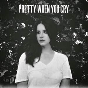 Lana Del Rey - Pretty When You Cry (Traduction Française) - Lyrxo traductions françaises