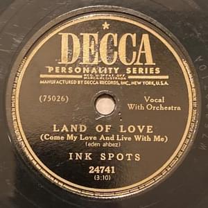 Land of Love (Come My Love and Live with Me) - The Ink Spots