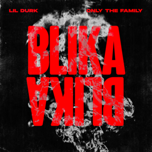 Blika Blika - Lil Durk & Only The Family