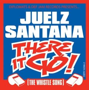 There It Go (The Whistle Song) - Juelz Santana