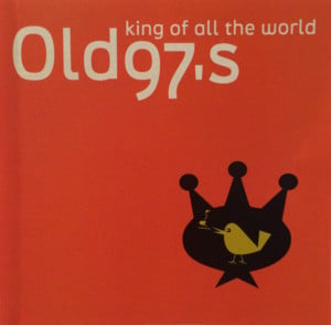 King of All the World - Old 97's