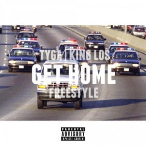 Get Home  (Freestyle) - Tyga (Ft. King Los)