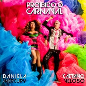 Proibido o Carnaval - Daniela Mercury (Ft. Caetano Veloso)