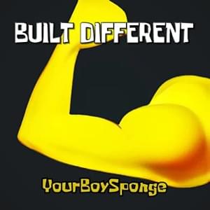 Built Different - YourBoySponge (Ft. Sandy Cheeks)