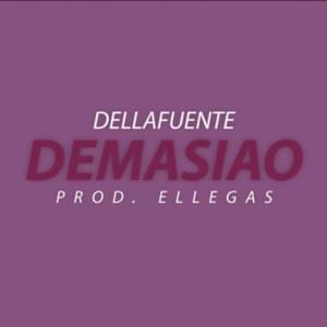 Demasiao - DELLAFUENTE