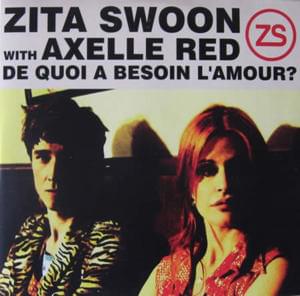 De Quoi A Besoin L’amour? - Zita Swoon (Ft. Axelle Red)