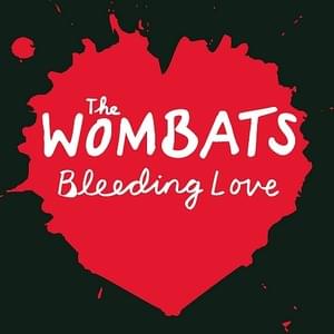 Bleeding Love - The Wombats