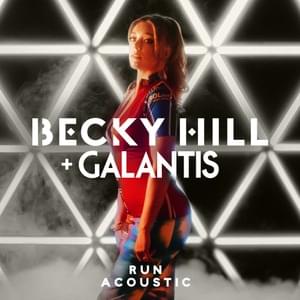 Run (Acoustic) - Becky Hill & Galantis