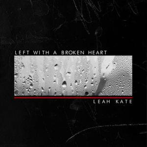 Left With a Broken Heart - Leah Kate