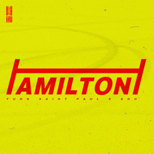 HAMILTON - YUNG SAINT PAUL & Eno