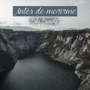 Antes de Morirme - Bely Basarte