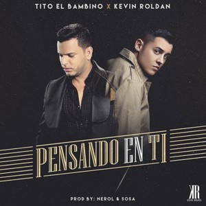 Pensando En Tí - Tito "El Bambino" (Ft. KEVIN ROLDAN)