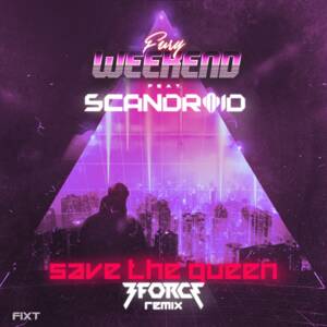 Save the Queen [3FORCE Remix] - Fury Weekend (Ft. Scandroid)