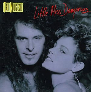 Little Miss Dangerous - Ted Nugent