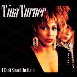 I Can’t Stand the Rain - Tina Turner